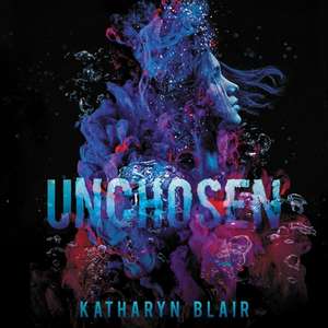 Unchosen de Katharyn Blair