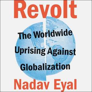 Revolt: The Worldwide Uprising Against Globalization de Nadav Eyal