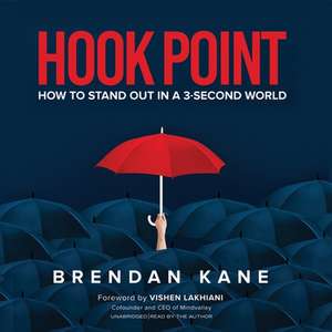 Hook Point: How to Stand Out in a 3-Second World de Brendan Kane