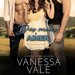 Des Ma&#770;les A&#768; Aimer Lib/E de Vanessa Vale