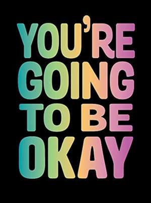 You're Going to Be Okay de Summersdale Publishers