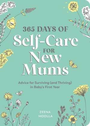 365 Days of Self-Care for New Mums de Zeena Moolla