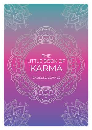 The Little Book of Karma de Isabelle Loynes