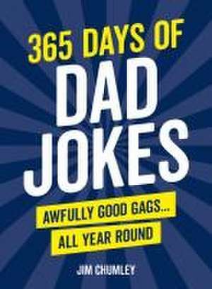 Chumley, J: 365 Days of Dad Jokes de Jim Chumley