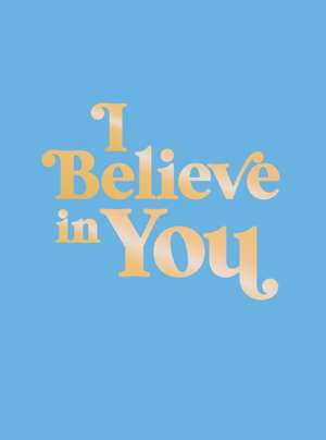 I Believe in You de Summersdale Publishers