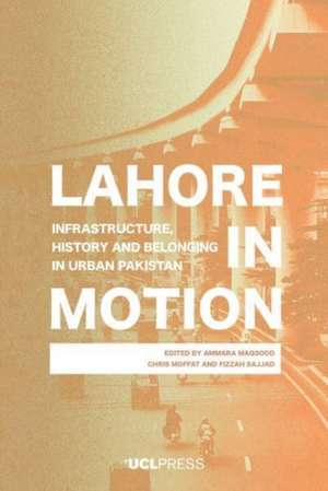 Lahore in Motion de Ammara Maqsood