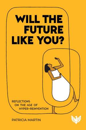 Will the Future Like You? de Patricia Martin