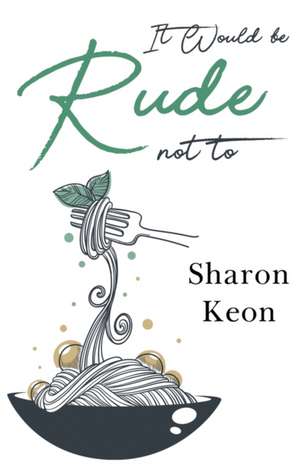 It Would be Rude not to de Sharon Keon