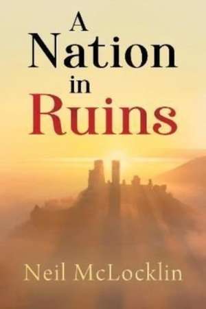 A Nation in Ruins de Neil McLocklin