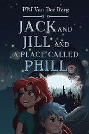 Jack and Jill and Place called Phill de P. P. J van der Berg