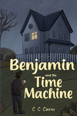 Benjamin and the Time Machine de C C Cairns