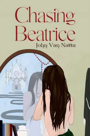 Chasing Beatrice de John van Natta
