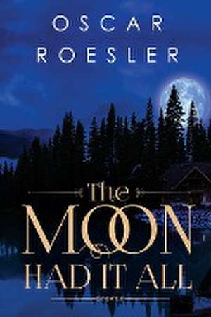 The Moon Had It All de Oscar Roesler