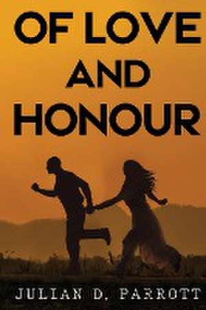 Of love and honour de Julian D. Parrott