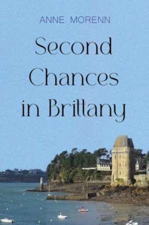 Second Chances in Brittany de Anne Morenn