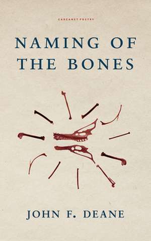 NAMING OF THE BONES de John F. Deane