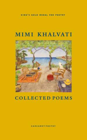 Collected Poems de Mimi Khalvati