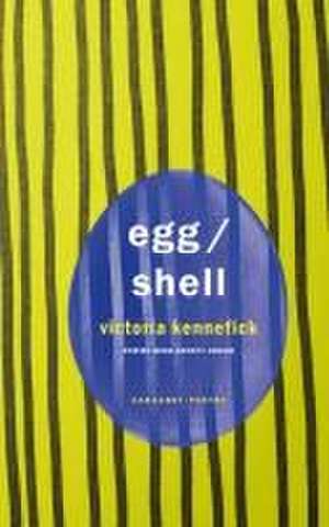 Egg/Shell de Victoria Kennefick