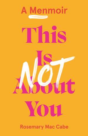 This Is Not About You de Rosemary Mac Cabe