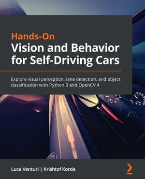 Hands-On Vision and Behavior for Self-Driving Cars de Luca Venturi