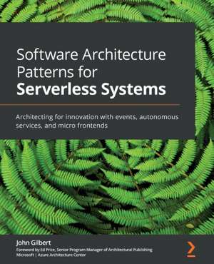 Software Architecture Patterns for Serverless Systems de John Gilbert