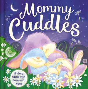 Mommy Cuddles: Padded Board Book de Igloobooks