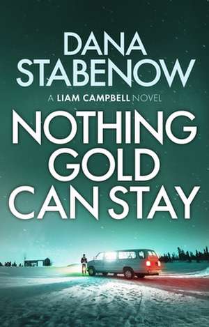 Nothing Gold Can Stay de Dana Stabenow