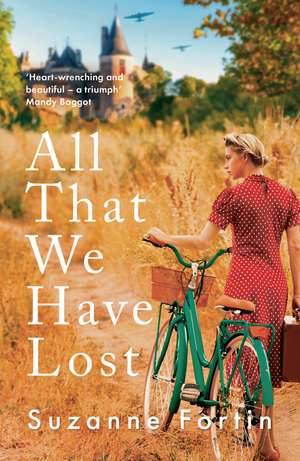 All That We Have Lost: Absolutely unputdownable and utterly heartbreaking World War II novel de Suzanne Fortin