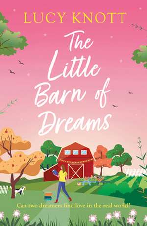 The Little Barn of Dreams de Lucy Knott