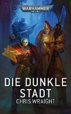 Warhammer 40.000 - Die dunkle Stadt de Chris Wright