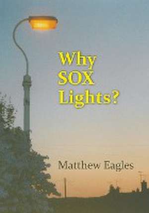 Why SOX Lights? de Matthew Eagles