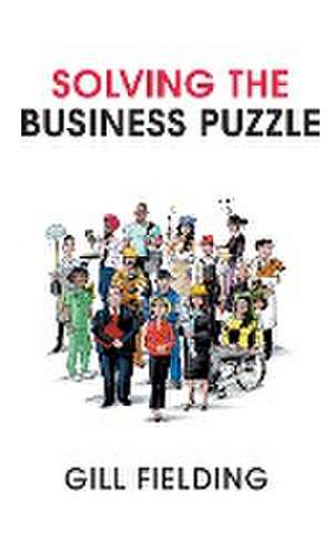 Solving the Business Puzzle de Gill Fielding