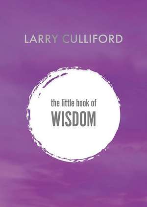 The Little Book of Wisdom de Larry Culliford