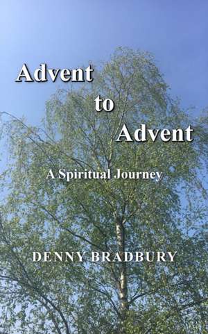 Advent to Advent de Denny Bradbury