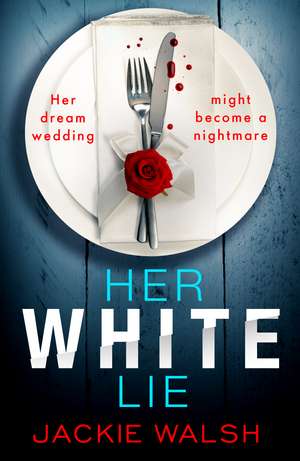 Her White Lie: A gripping thriller that will have you hooked to the very last page de Jackie Walsh