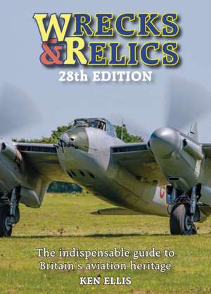 Wrecks and Relics 28th Edition de Ken Ellis