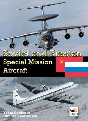 Soviet and Russian Special Mission Aircraft de Yefim Gordon