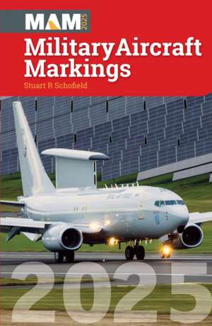 Military Aircraft Markings 2025 de Stuart Schofield