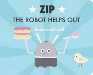 Zip the Robot Helps Out de Rebecca Purcell