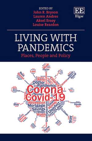 Living with Pandemics – Places, People and Policy de John R. Bryson