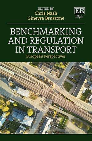 Benchmarking and Regulation in Transport – European Perspectives de Chris Nash