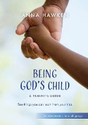 Being God's Child de Anna Hawken