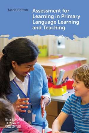 Assessment for Learning in Primary Language Learning and Teaching de Maria Britton