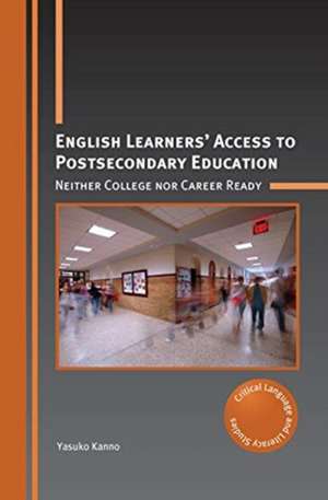 English Learners' Access to Postsecondary Education de Yasuko Kanno