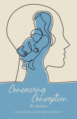 Conceiving Conception de Louise Goddard-Crawley