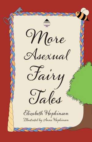 More Asexual Fairy Tales de Elizabeth Hopkinson