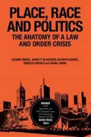 Place, Race and Politics – The Anatomy of a Law and Order Crisis de Leanne Weber