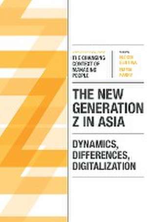 The New Generation Z in Asia – Dynamics, Differences, Digitalization de Elodie Gentina