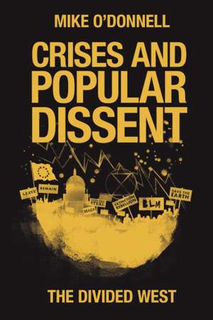 Crises and Popular Dissent – The Divided West de Mike O`donnell