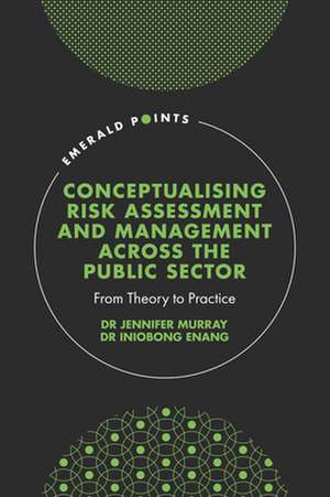 Conceptualising Risk Assessment and Management a – From Theory to Practice de Jennifer Murray